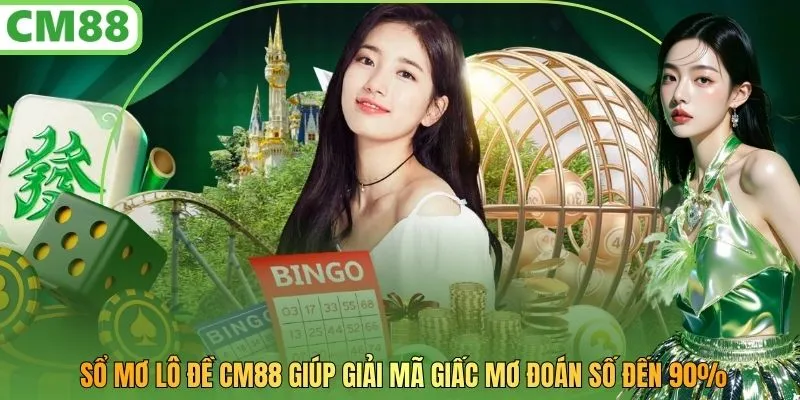 Sổ Mơ Lô Đề CM88 Giúp Giải Mã Giấc Mơ Đoán Số Đến 90%